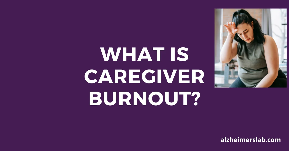 What Is Caregiver Burnout?