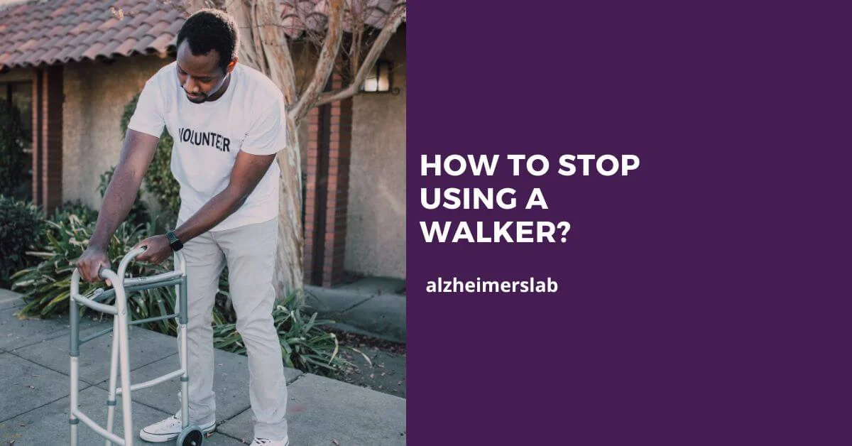 How to Stop Using a Walker?