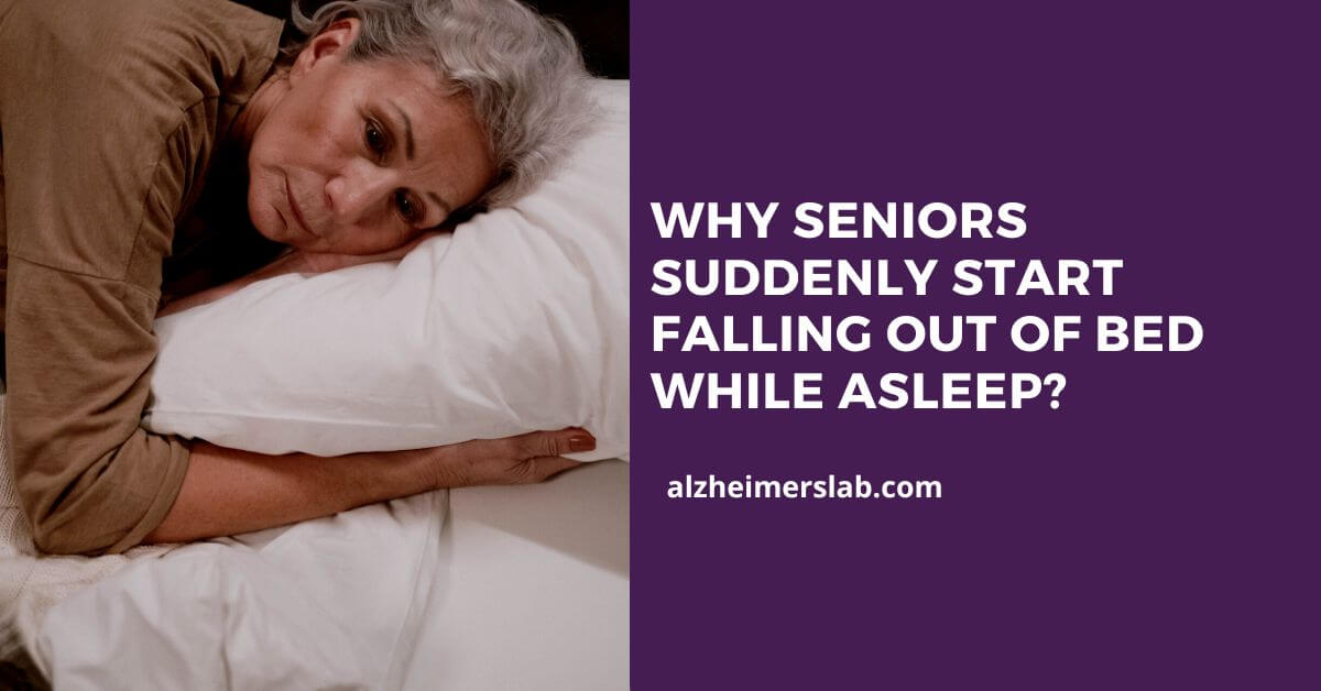 Why Seniors Suddenly Start Falling Out of Bed?