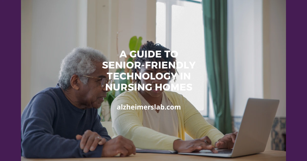 A Guide to Senior-Friendly Technology in Nursing Homes