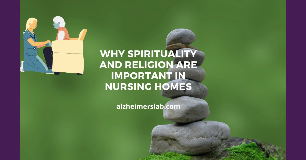 Why Spirituality and Religion Are Important in Nursing Homes