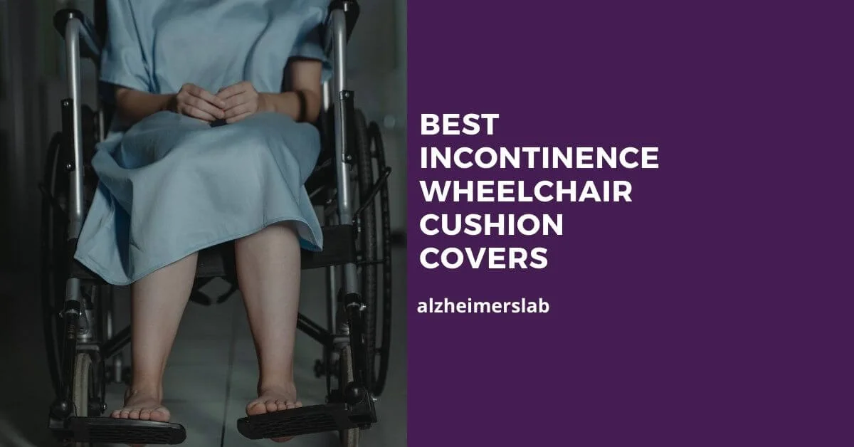 7 Best Incontinence Wheelchair Cushion Covers