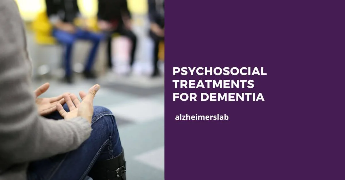 MOST EFFECTIVE PSYCHOSOCIAL TREATMENTS FOR DEMENTIA