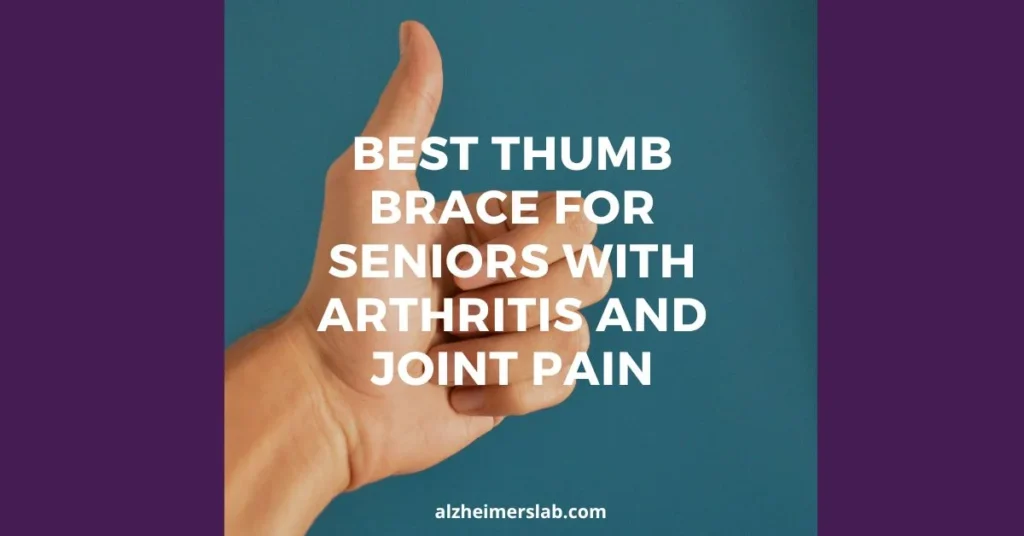 Best Thumb Brace for Seniors with Arthritis and Joint Pain
