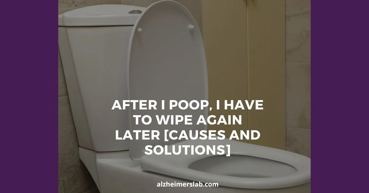 After I Poop, I Have to Wipe Again Later