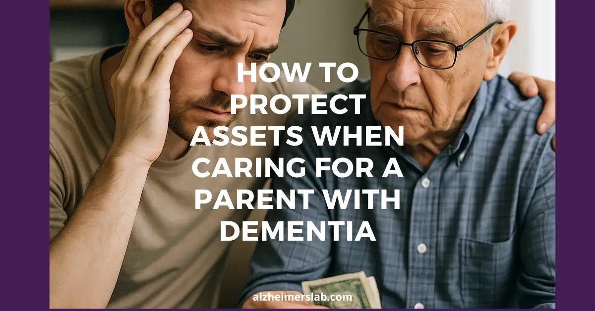 How to Protect Assets When Caring for a Parent with Dementia