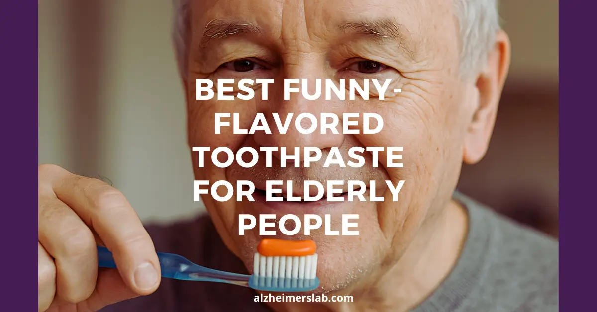 Best Funny-Flavored Toothpaste for Elderly People Who Dislike Regular Toothpaste