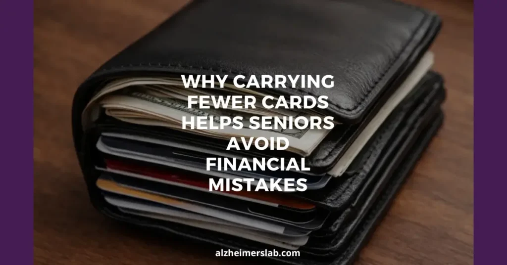 Why Carrying Fewer Cards Helps Seniors Avoid Financial Mistakes