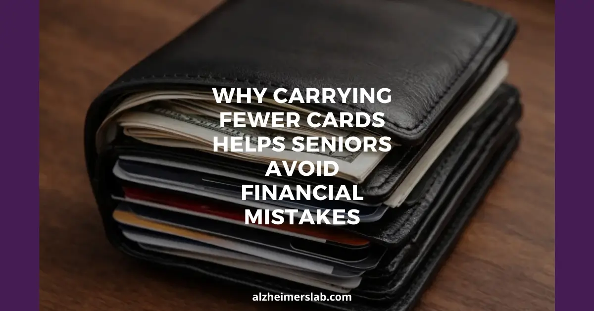 Why Carrying Fewer Cards Helps Seniors Avoid Financial Mistakes