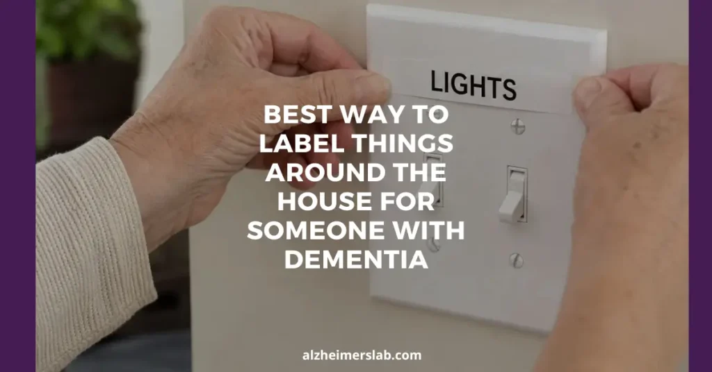 Best Way to Label Things Around the House for Someone With Dementia